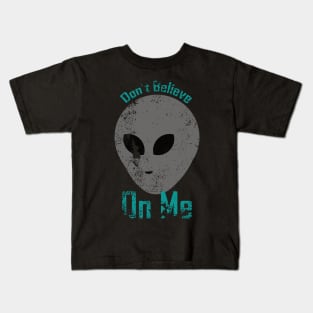 Don't believe On me Kids T-Shirt